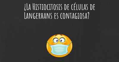 ¿La Histiocitosis de células de Langerhans es contagiosa?