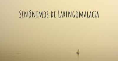 Sinónimos de Laringomalacia