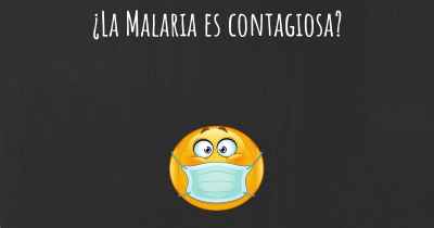 ¿La Malaria es contagiosa?