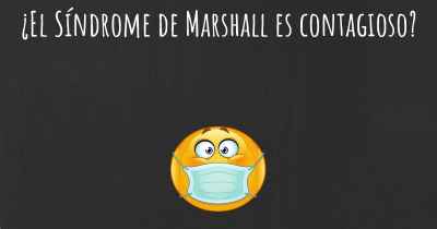 ¿El Síndrome de Marshall es contagioso?