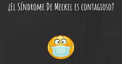 ¿El Síndrome De Meckel es contagioso?