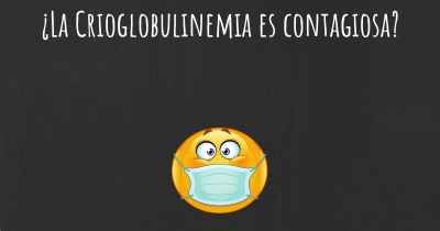 ¿La Crioglobulinemia es contagiosa?