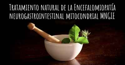 Tratamiento natural de la Encefalomiopatía neurogastrointestinal mitocondrial MNGIE