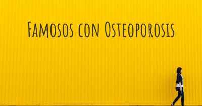 Famosos con Osteoporosis