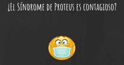 ¿El Síndrome de Proteus es contagioso?