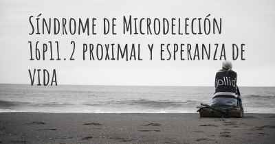 Síndrome de Microdeleción 16p11.2 proximal y esperanza de vida