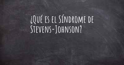 ¿Qué es el Síndrome de Stevens-Johnson?