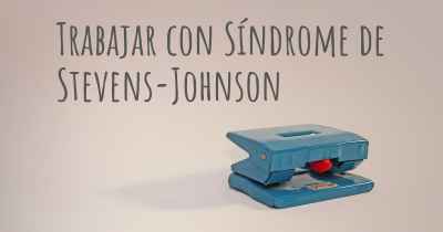Trabajar con Síndrome de Stevens-Johnson