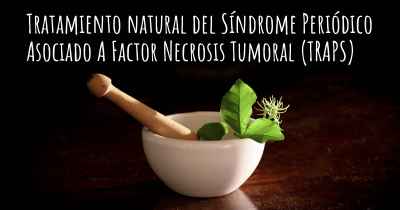 Tratamiento natural del Síndrome Periódico Asociado A Factor Necrosis Tumoral (TRAPS)