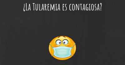 ¿La Tularemia es contagiosa?