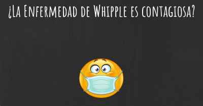 ¿La Enfermedad de Whipple es contagiosa?
