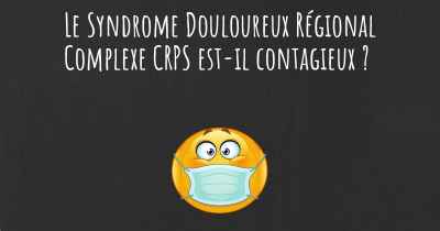 Le Syndrome Douloureux Régional Complexe CRPS est-il contagieux ?