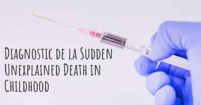 Diagnostic de la Sudden Unexplained Death in Childhood