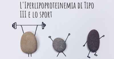 L'Iperlipoproteinemia di Tipo III e lo sport