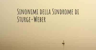 Sinonimi della Sindrome di Sturge-Weber