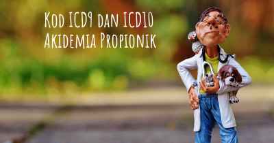 Kod ICD9 dan ICD10 Akidemia Propionik