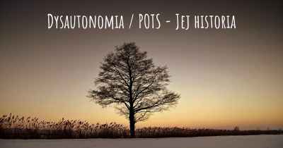 Dysautonomia / POTS - Jej historia