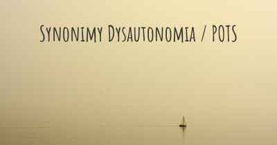 Synonimy Dysautonomia / POTS