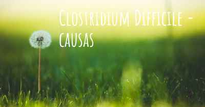 Clostridium Difficile - causas