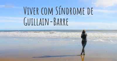 Viver com Síndrome de Guillain-Barre