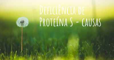 Deficiência de Proteína S - causas