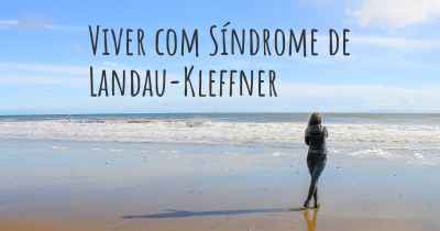 Viver com Síndrome de Landau-Kleffner