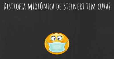 Distrofia miotônica de Steinert tem cura?