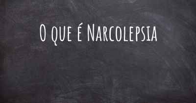 O que é Narcolepsia