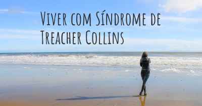 Viver com Síndrome de Treacher Collins