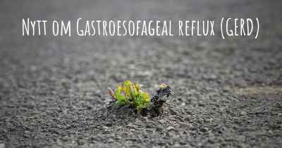 Nytt om Gastroesofageal reflux (GERD)