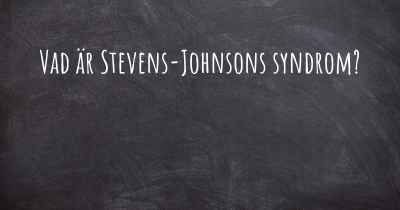 Vad är Stevens-Johnsons syndrom?