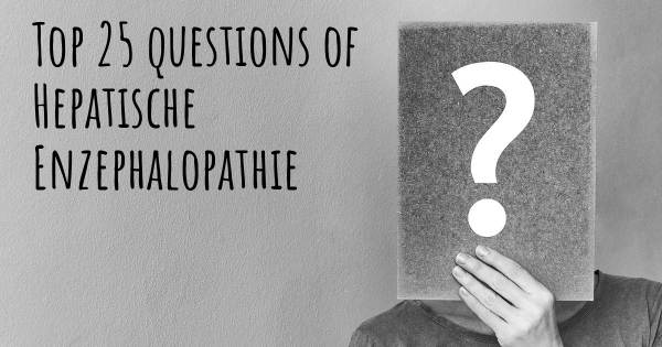 Hepatische Enzephalopathie Top 25 Fragen