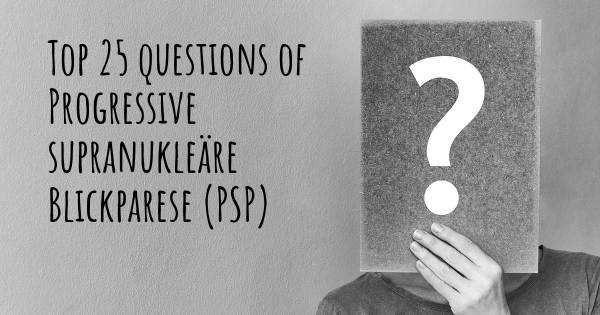 Progressive supranukleäre Blickparese (PSP) Top 25 Fragen