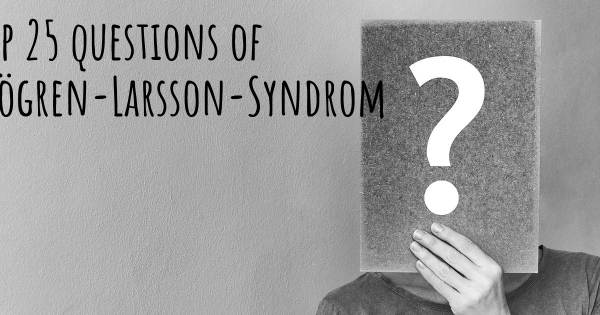 Sjögren-Larsson-Syndrom Top 25 Fragen