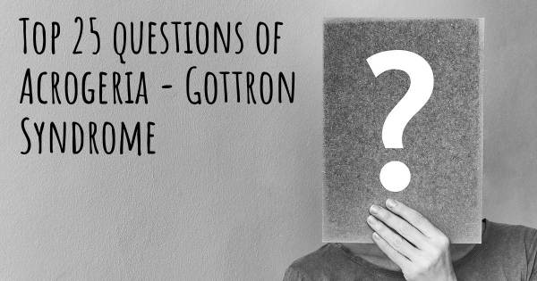 Acrogeria - Gottron Syndrome top 25 questions