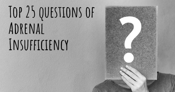 Adrenal Insufficiency top 25 questions