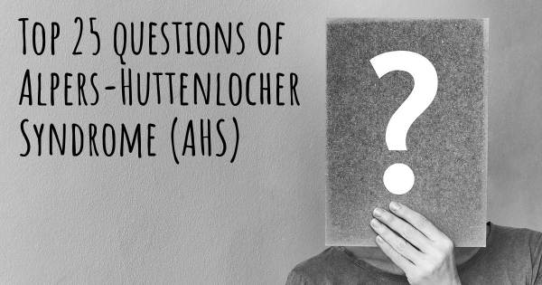 Alpers-Huttenlocher Syndrome (AHS) top 25 questions