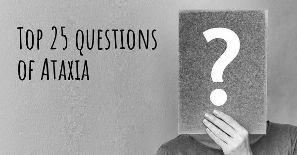 Ataxia top 25 questions