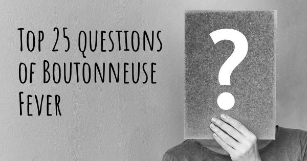 Boutonneuse Fever top 25 questions