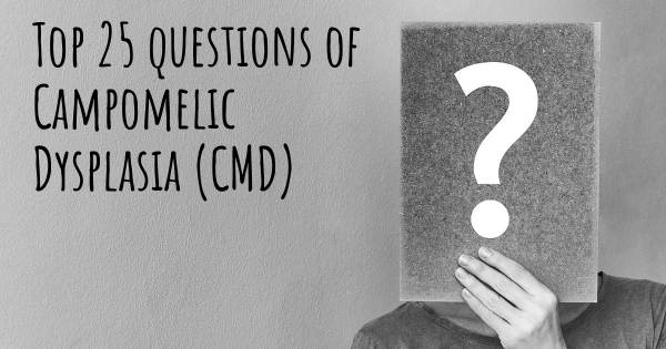 Campomelic Dysplasia (CMD) top 25 questions