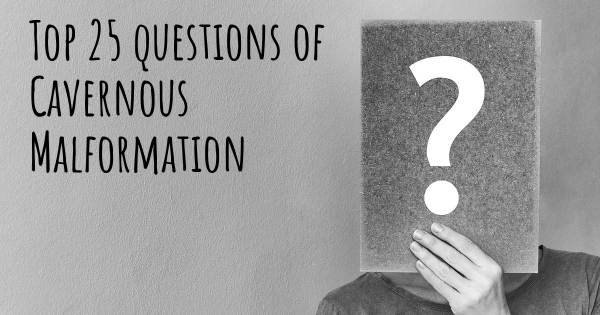 Cavernous Malformation top 25 questions