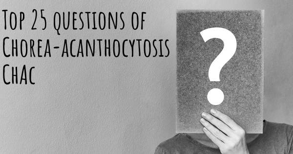 Chorea-acanthocytosis ChAc top 25 questions