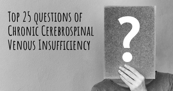 Chronic Cerebrospinal Venous Insufficiency top 25 questions