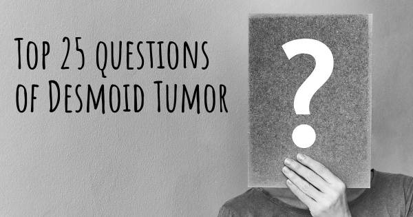 Desmoid Tumor top 25 questions