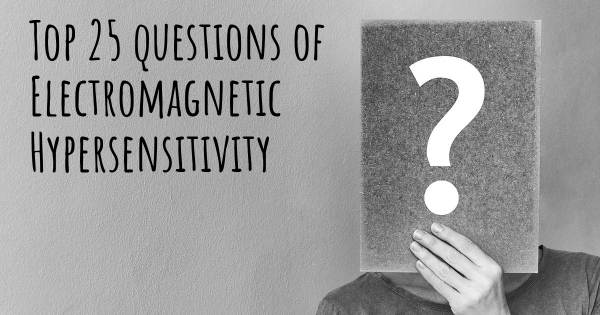 Electromagnetic Hypersensitivity top 25 questions