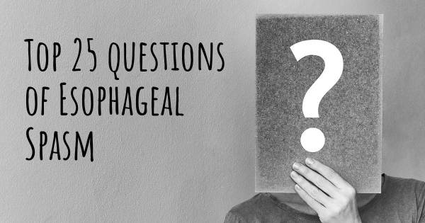 Esophageal Spasm top 25 questions
