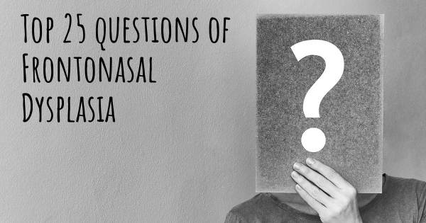 Frontonasal Dysplasia top 25 questions