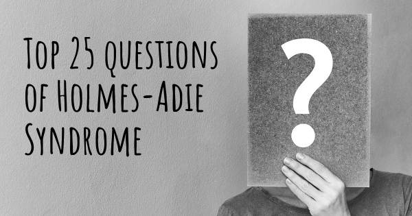 Holmes-Adie Syndrome top 25 questions
