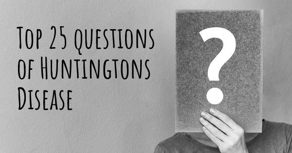 Huntingtons Disease top 25 questions