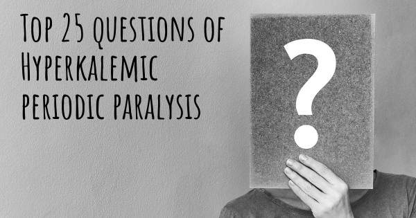 Hyperkalemic periodic paralysis top 25 questions